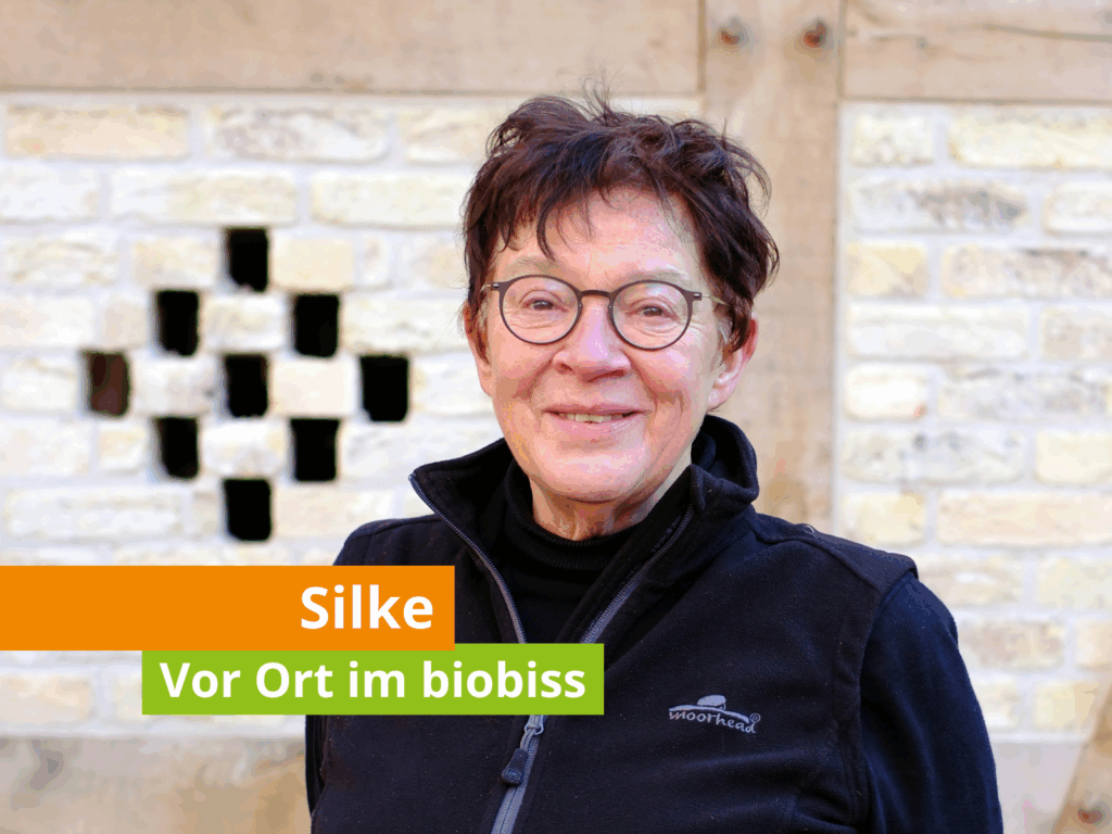 Silke – Mitarbeiterin vor Ort im biobiss